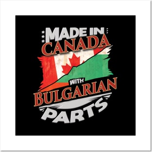Made In Canada With Bulgarian Parts - Gift for Bulgarian From Bulgaria Posters and Art